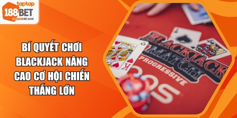 Bí Quyết Chơi Blackjack